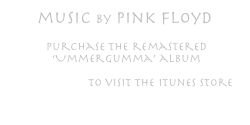 music by Pink Floyd

 purchase the remastered
 ‘Ummergumma’ album

 click here to visit the iTunes Store

